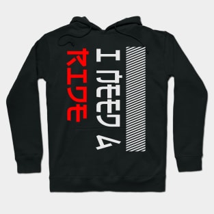 I Need a Ride Hoodie